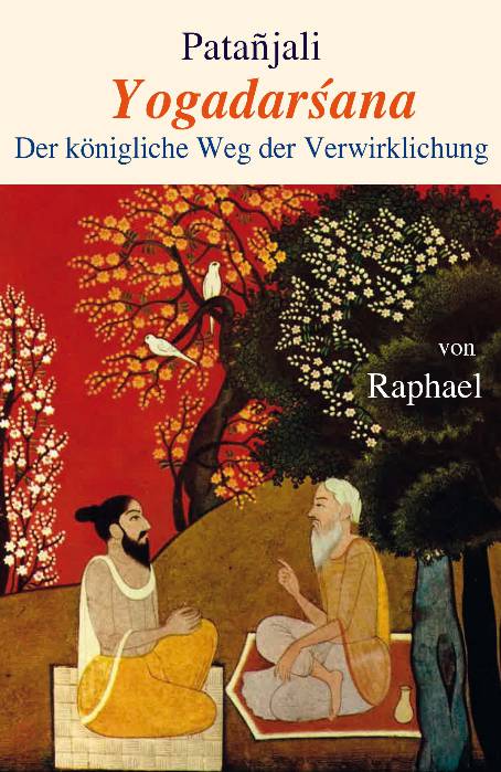 Yogadarsana
Der königliche Weg der Verwirklichung
